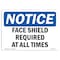 Signmission OSHA Sign, Face Shield Required All Times, 10in X 7in Rigid Plastic, 10" W, 7" H, Landscape OS-NS-P-710-L-12384 - alternate 1
